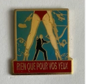 CINEMA FILM MOVIE JAMES BOND 007 GIRL SEXY - RIEN QUE POUR VOS YEUX Vintage Pin